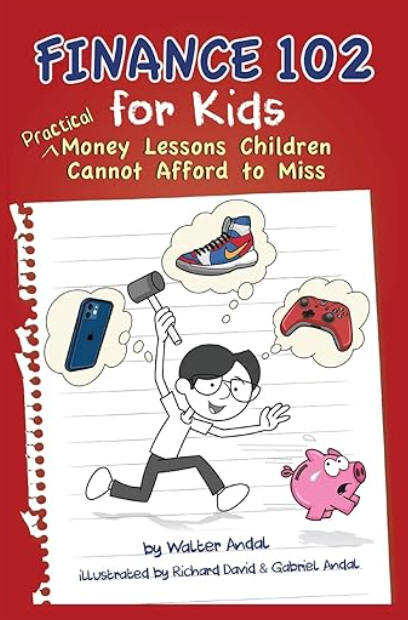 Finance 102 for Kids: Practical Money Lessons Children Cannot Afford to Miss