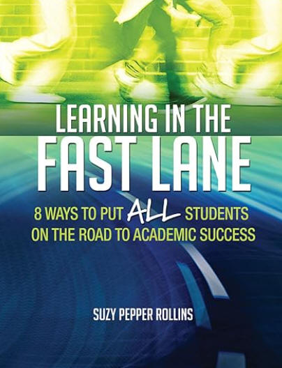 Learning in the Fast Lane: 8 Ways to Put ALL Students on the Road to Academic Success