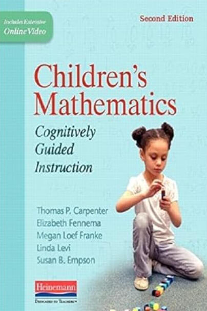 Children's Mathematics, Second Edition: Cognitively Guided Instruction