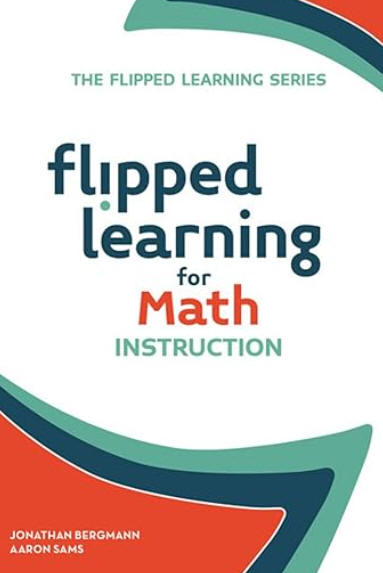 Flipped Learning for Math Instruction