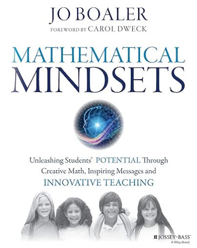 Mathematical Mindsets: Unleashing Students' Potential through Creative Math, Inspiring Messages and Innovative Teaching