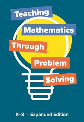 Teaching Mathematics through Problem-Solving: K-8 Expanded Edition
